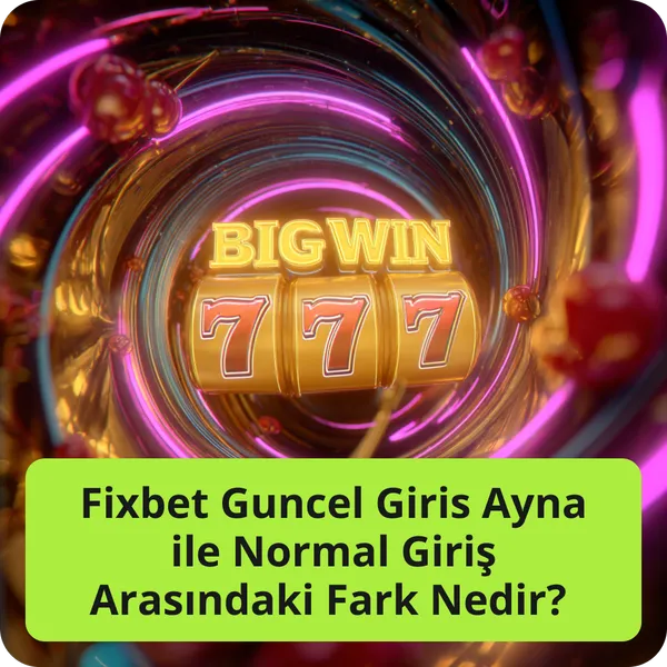Fixbet Guncel Giris Ayna ile Normal Giriş Arasındaki Fark Nedir?